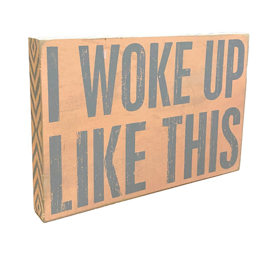 Block-Sign-'I-Woke-Up-Like'This-Box-Sign-For-Bedroom,-Bath.-Primitives-by-Kathy.